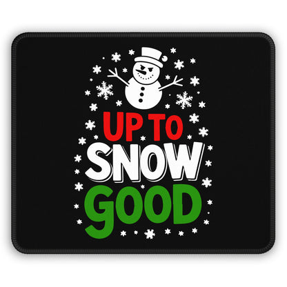 Up to Snow Good Mouse Pad