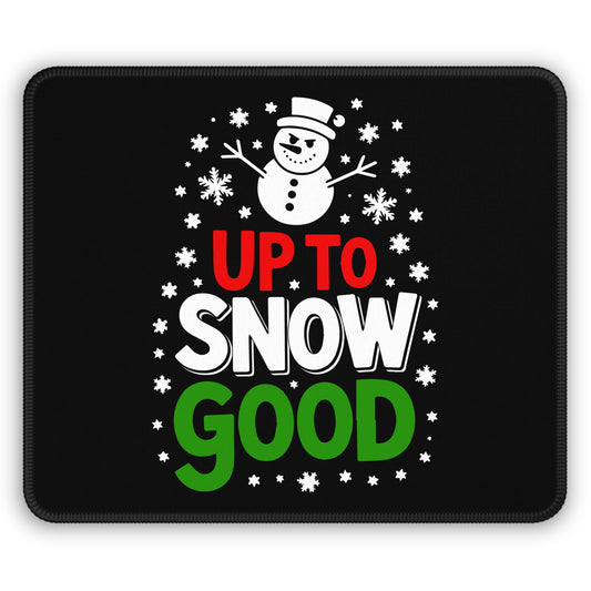 Up to Snow Good Mouse Pad