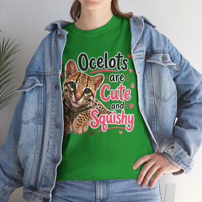 Ocelots Are Cute and Squishy T-Shirt