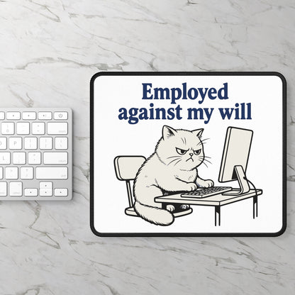 Employed Against My Will Cat Mouse Pad