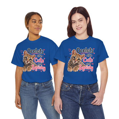 Ocelots Are Cute and Squishy T-Shirt