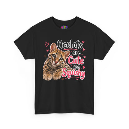 Ocelots Are Cute and Squishy T-Shirt