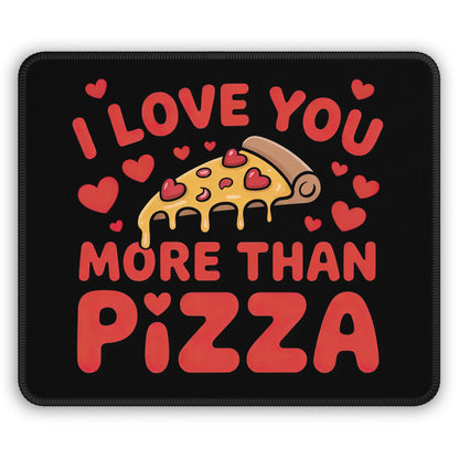 I Love You More Than Pizza Mouse Pad