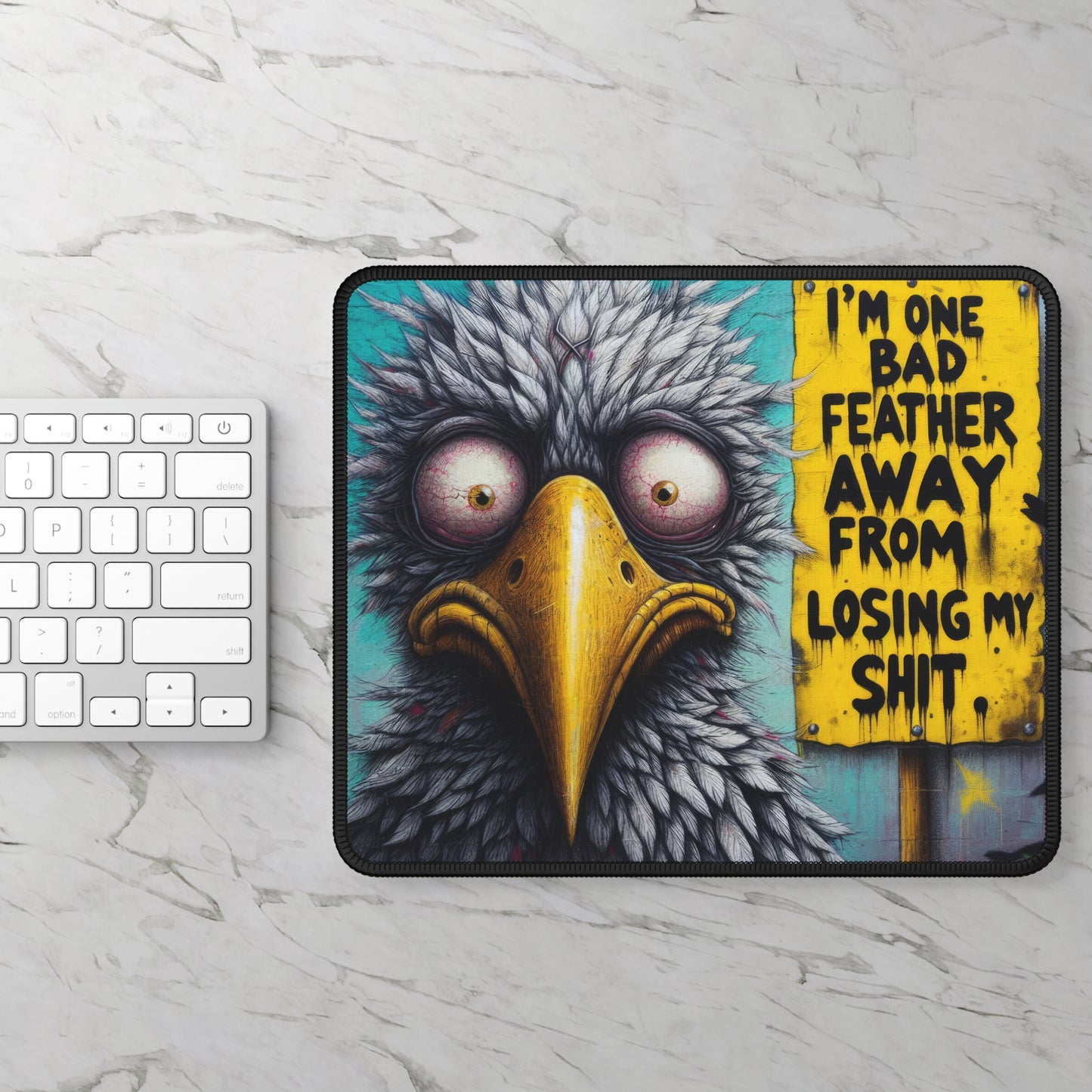 I'm One Bad Feather Away From Losing My Sh*t Mouse Pad