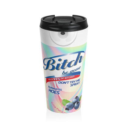 Bitch Be Gone Travel Mug