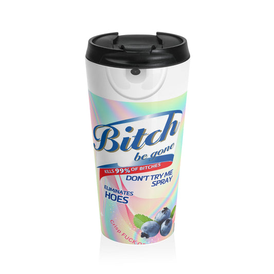 Bitch Be Gone Travel Mug