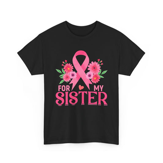 For My Sister Shirt – Breast Cancer Awareness Tee