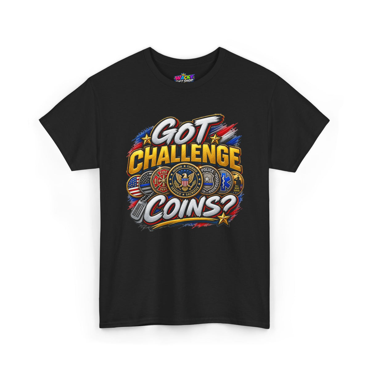 Got Challenge Coins? First Responder & Military T-Shirt