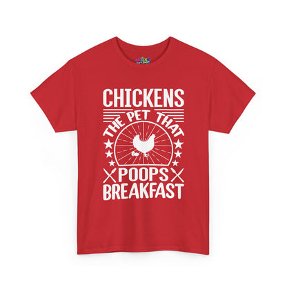 Chickens: The Pet That Poops Breakfast T-Shirt