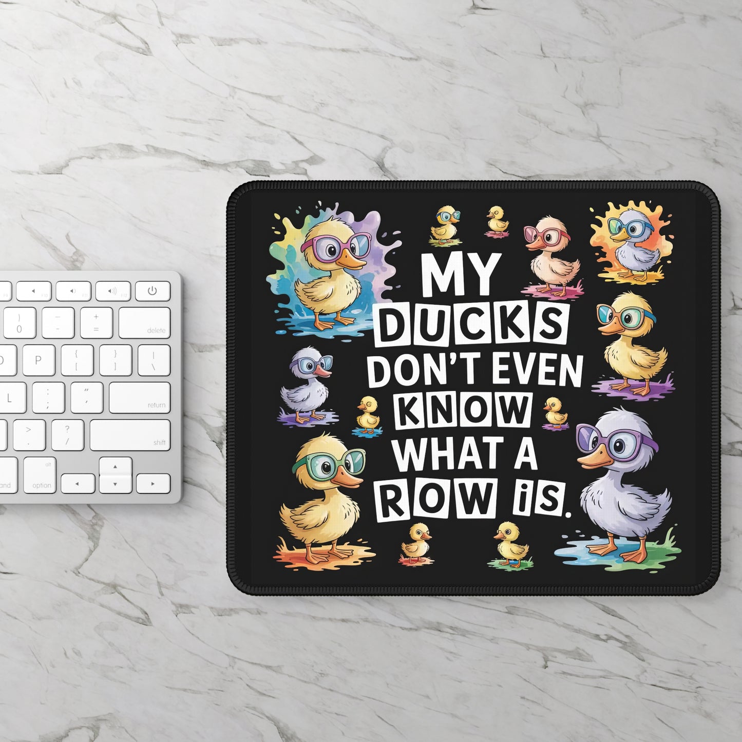 My Ducks Don’t Even Know What a Row Is Mouse Pad