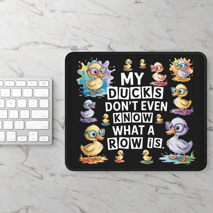 My Ducks Don’t Even Know What a Row Is Mouse Pad