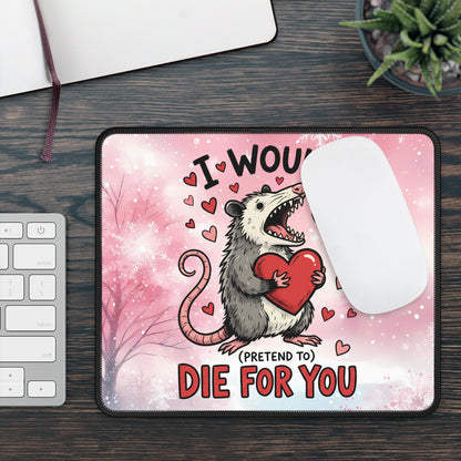 I Would (Pretend To) Die For You Opossum Mouse Pad