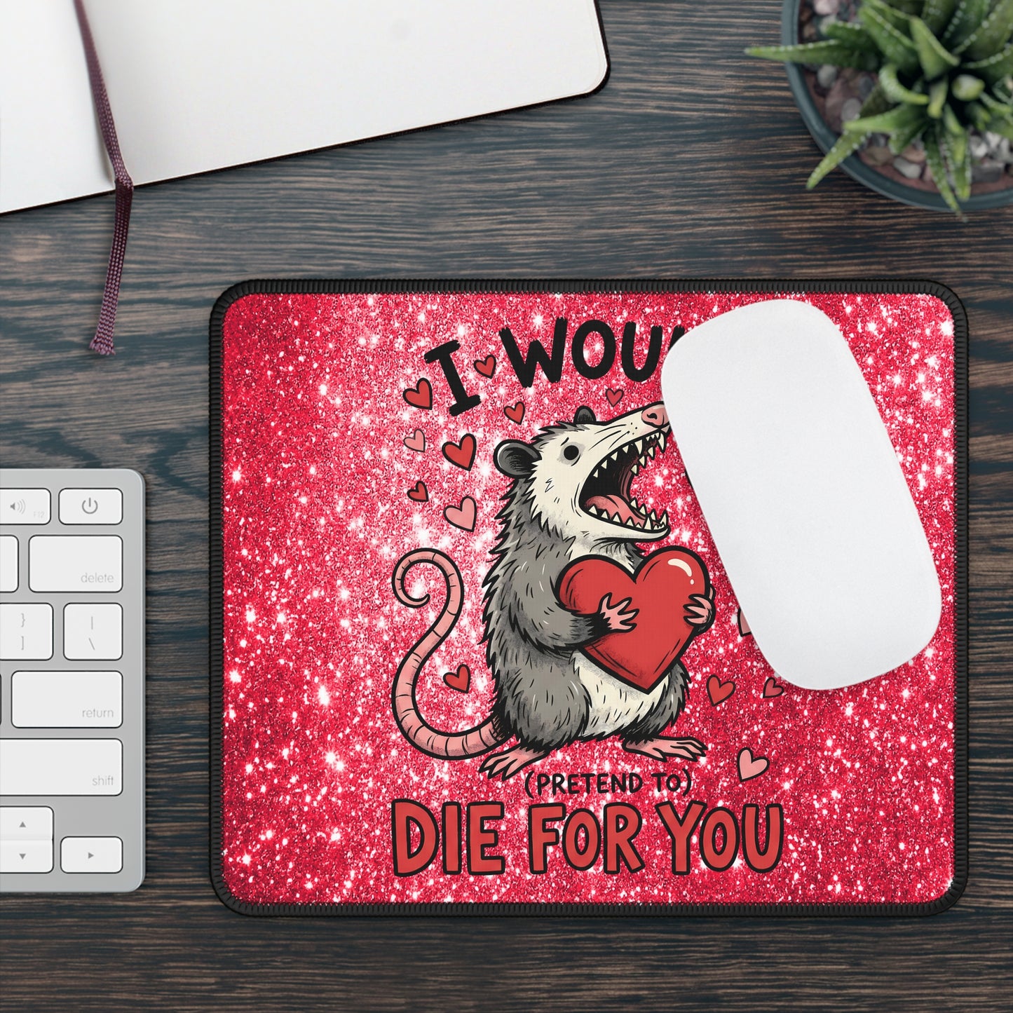 I Would (Pretend To) Die For You Opossum Mouse Pad