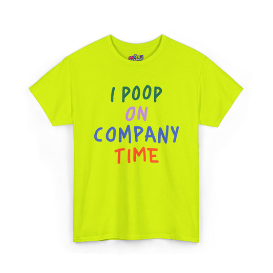 I Poop on Company Time T-Shirt