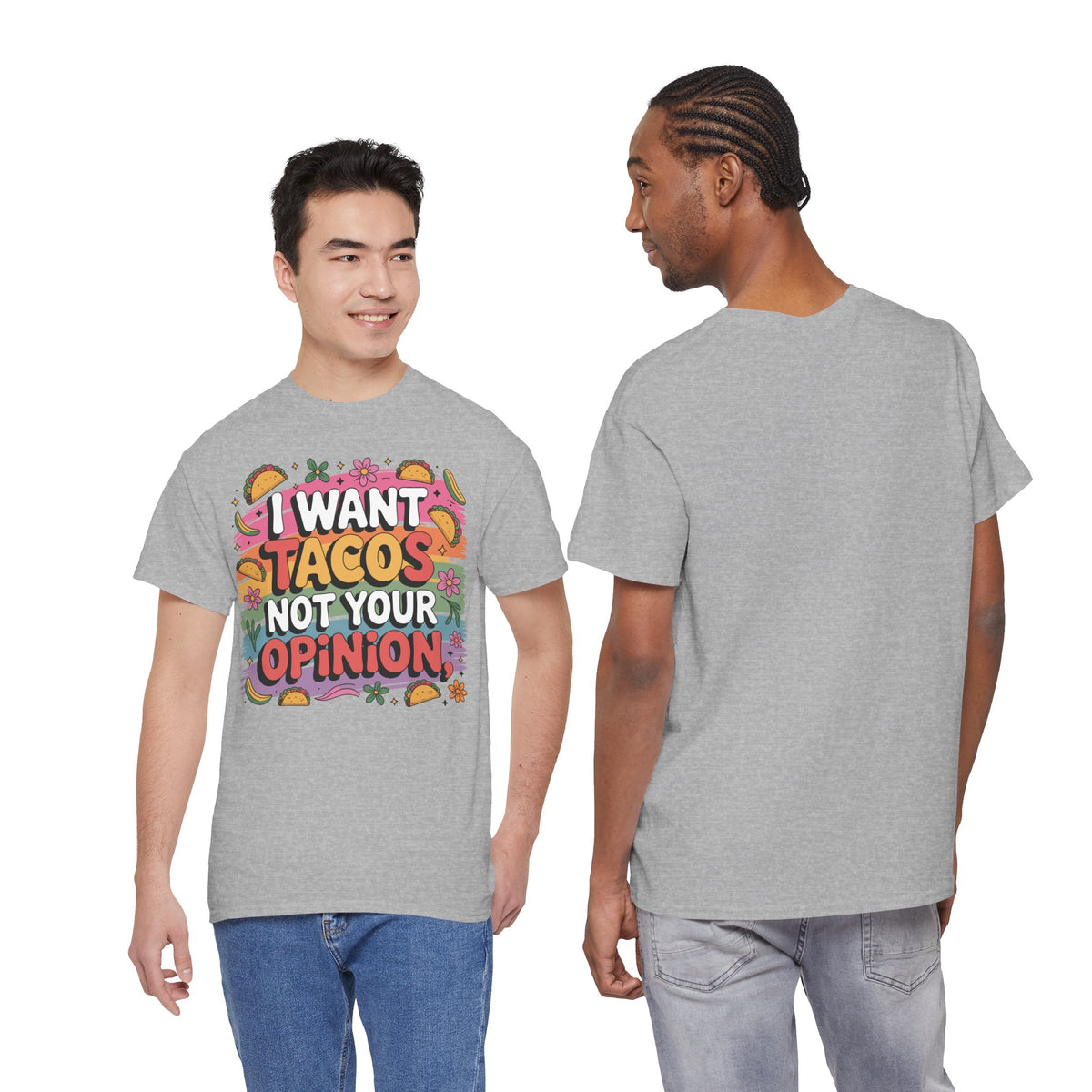 I Want Tacos Not Your Opinion T-Shirt