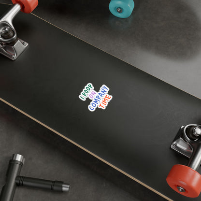 I Poop on Company Time Kiss-Cut Vinyl Sticker