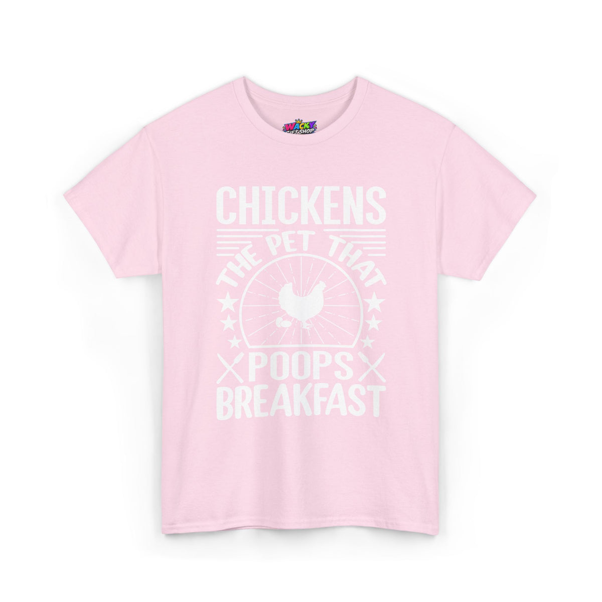 Chickens: The Pet That Poops Breakfast T-Shirt