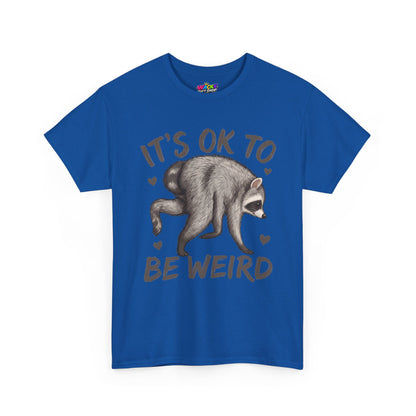 It’s OK to Be Weird Raccoon T-Shirt