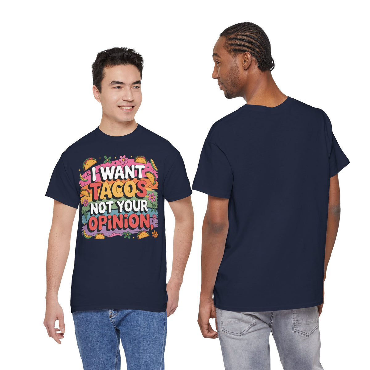 I Want Tacos Not Your Opinion T-Shirt