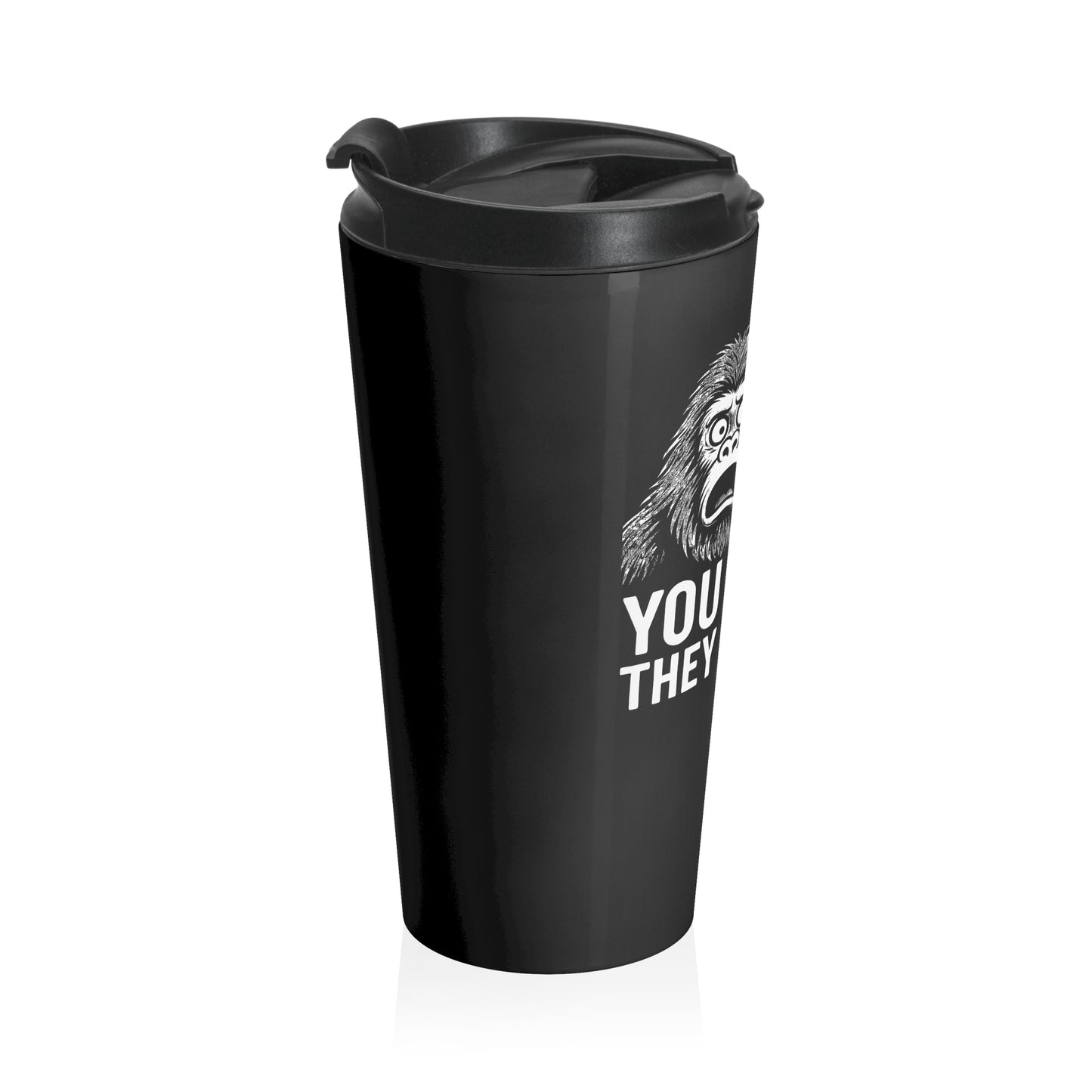 You Think They Saw Us Travel Mug