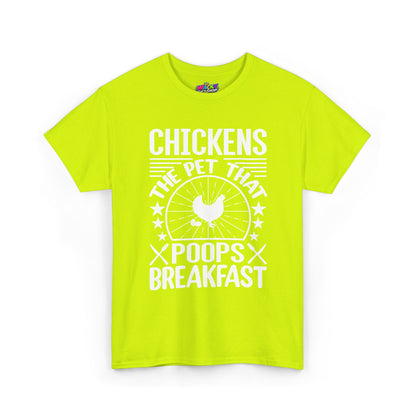 Chickens: The Pet That Poops Breakfast T-Shirt