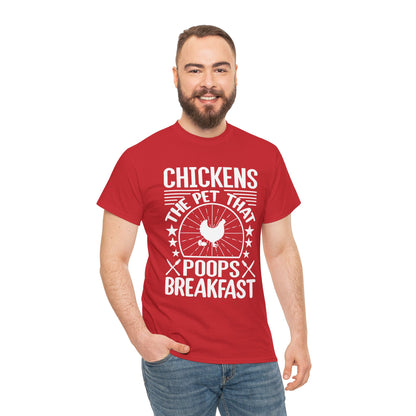 Chickens: The Pet That Poops Breakfast T-Shirt