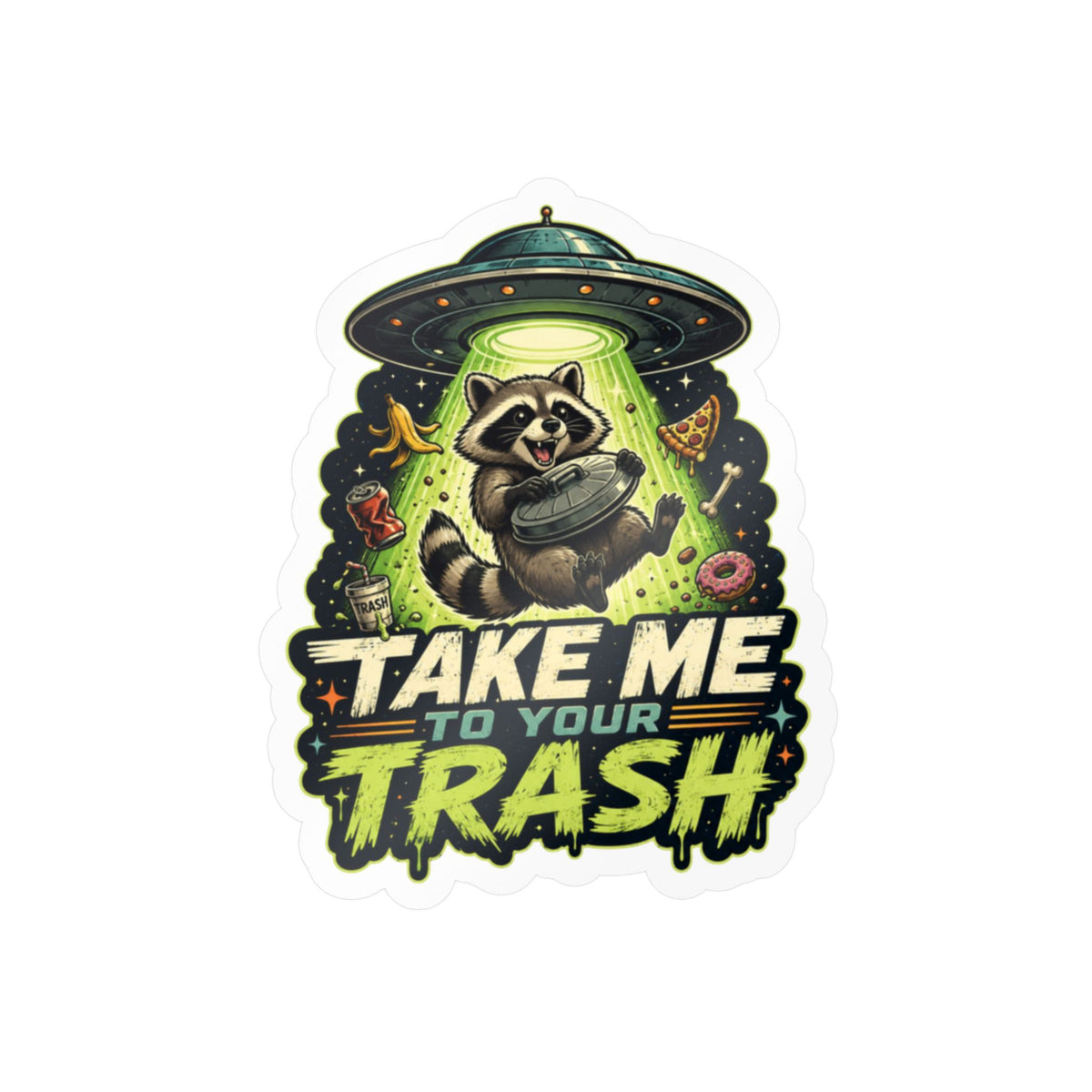 Take Me to Your Trash Raccoon UFO Kiss-Cut Vinyl Sticker