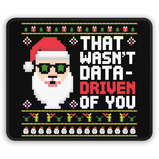 That Wasn't Data-Driven Of You Christmas Mouse Pad
