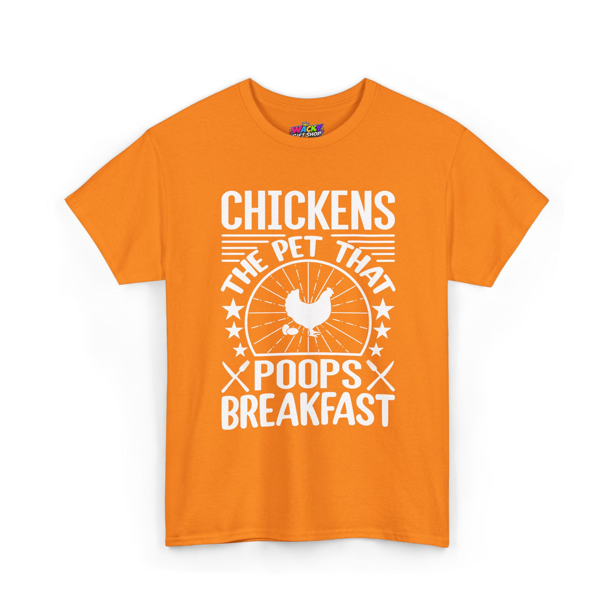 Chickens: The Pet That Poops Breakfast T-Shirt