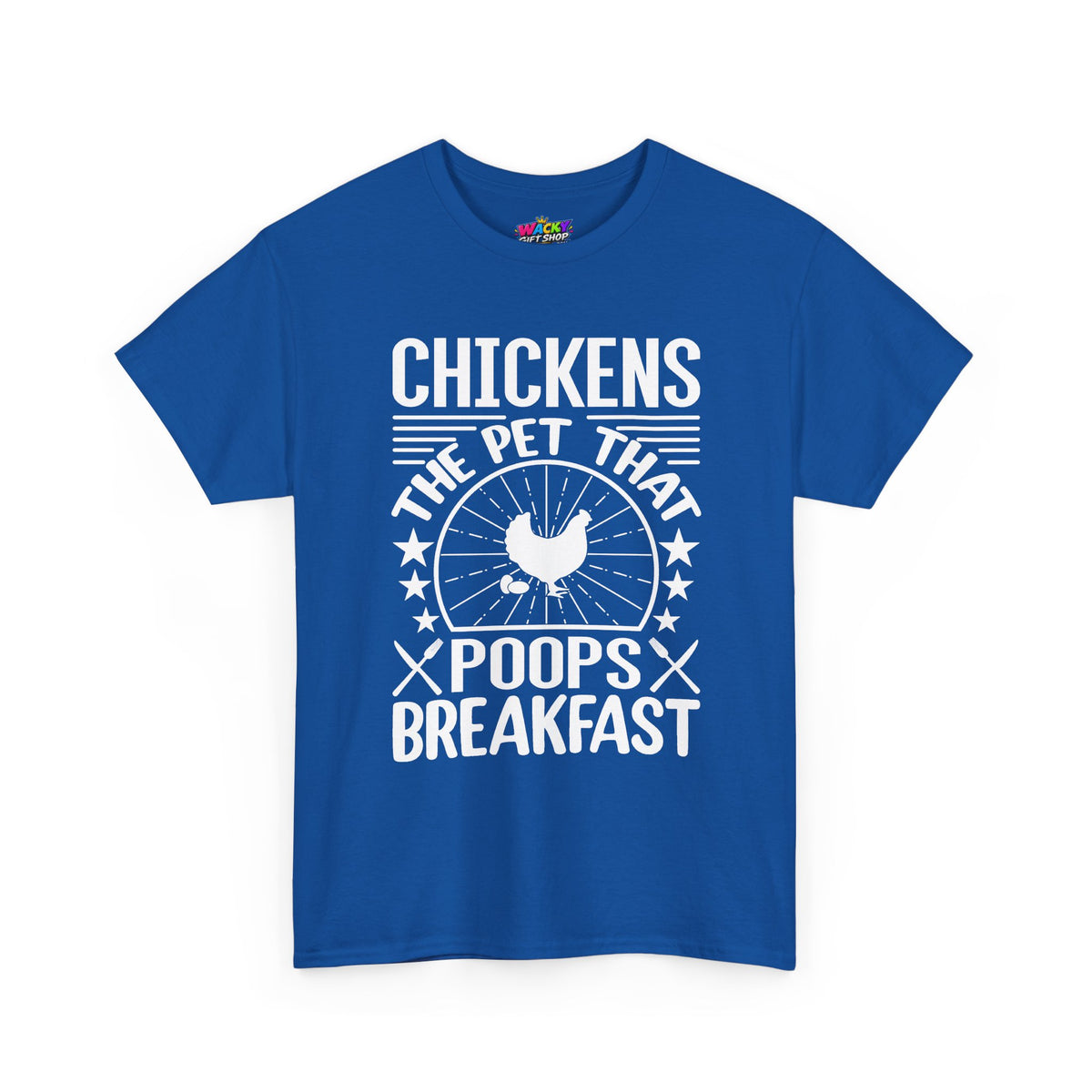 Chickens: The Pet That Poops Breakfast T-Shirt