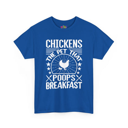 Chickens: The Pet That Poops Breakfast T-Shirt