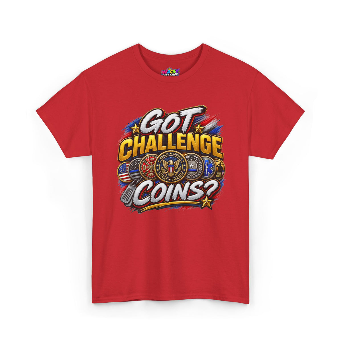 Got Challenge Coins? First Responder & Military T-Shirt