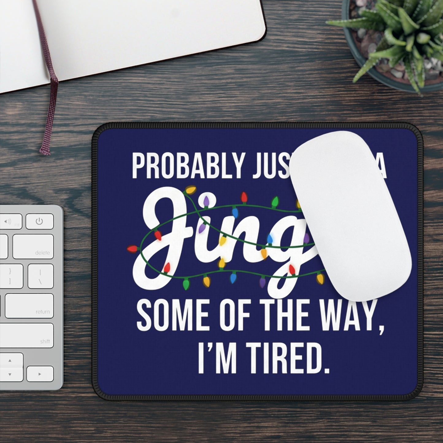 Probably Just Gonna Jingle Some Of The Way Mouse Pad