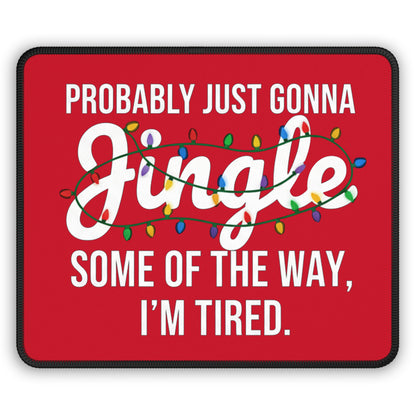 Probably Just Gonna Jingle Mouse Pad