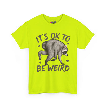 It’s OK to Be Weird Raccoon T-Shirt