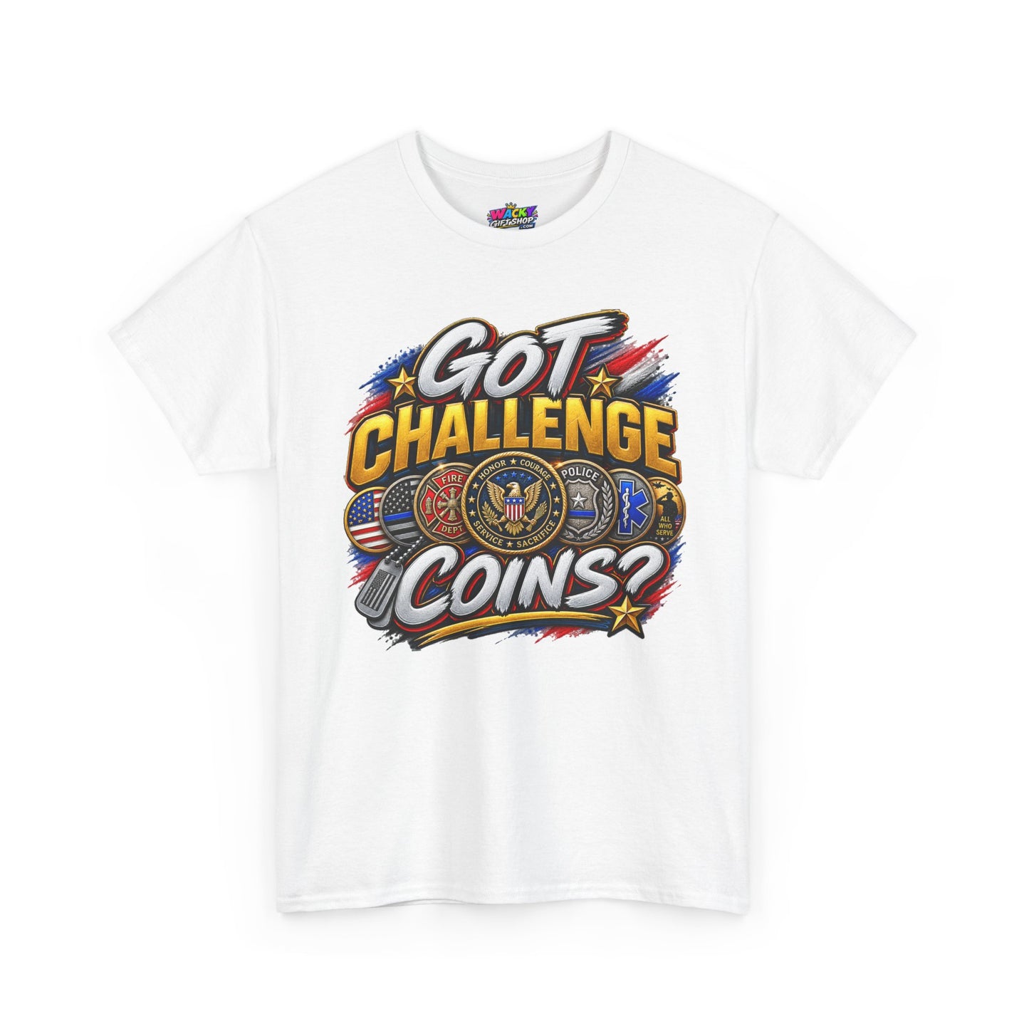 Got Challenge Coins? T-Shirt (Front Print)