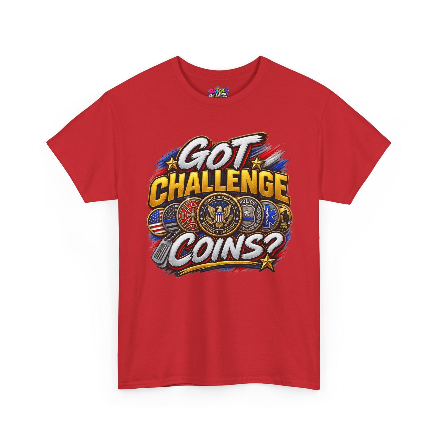 Got Challenge Coins? T-Shirt (Front Print)