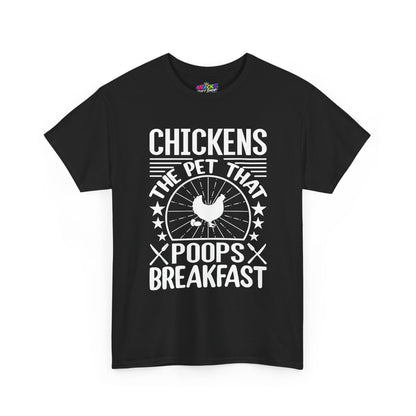 Chickens: The Pet That Poops Breakfast T-Shirt
