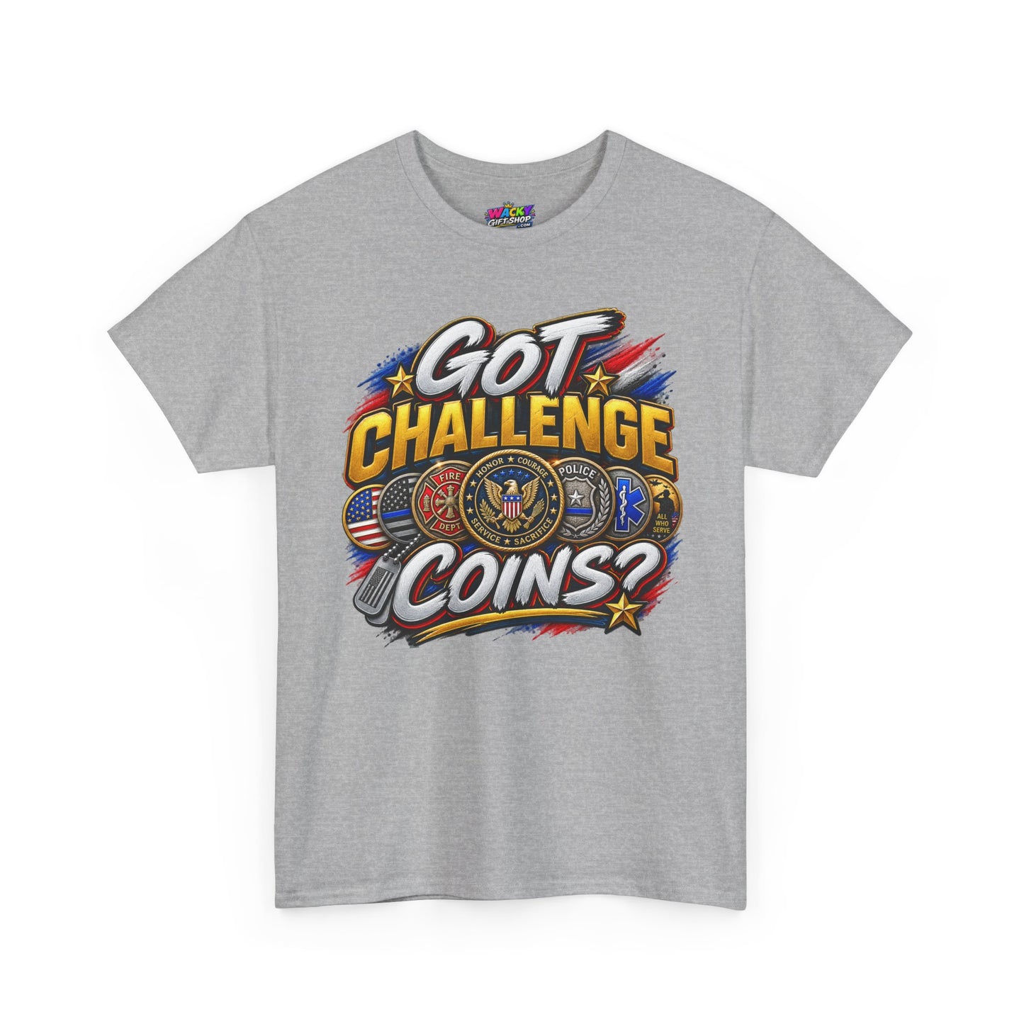 Got Challenge Coins? T-Shirt (Front Print)