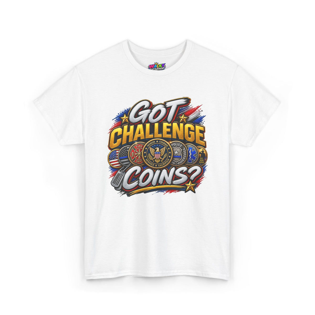 Got Challenge Coins? First Responder & Military T-Shirt