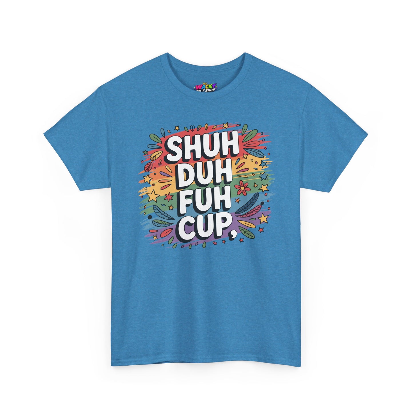 Shuh Duh Fuh Cup T-Shirt