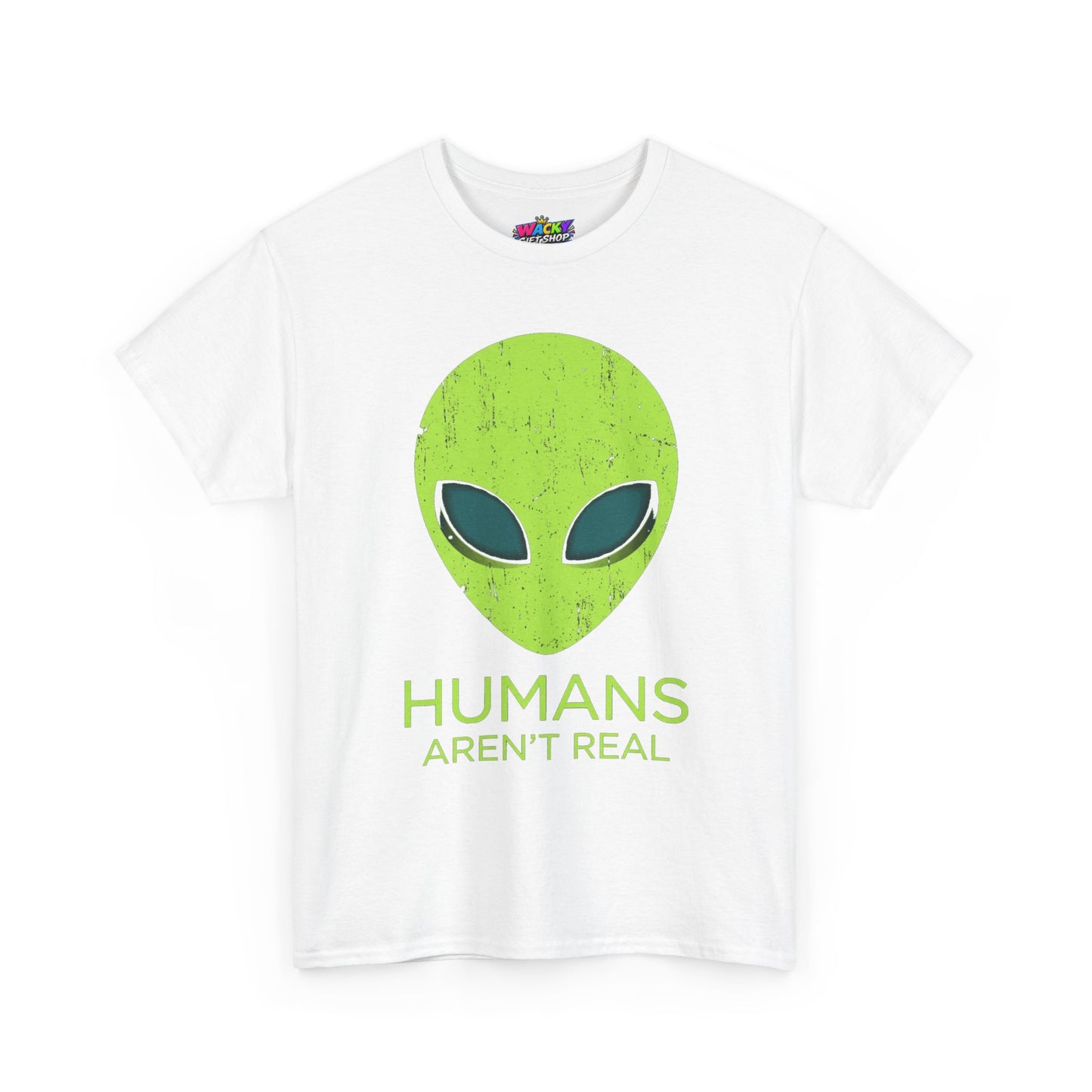 Humans Aren’t Real Alien T-Shirt