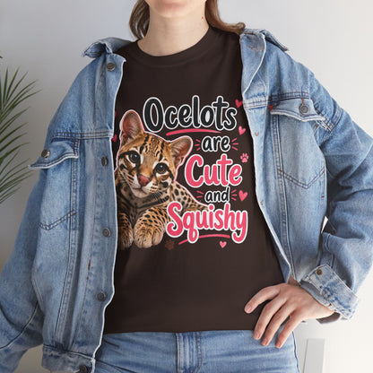 Ocelots Are Cute and Squishy T-Shirt
