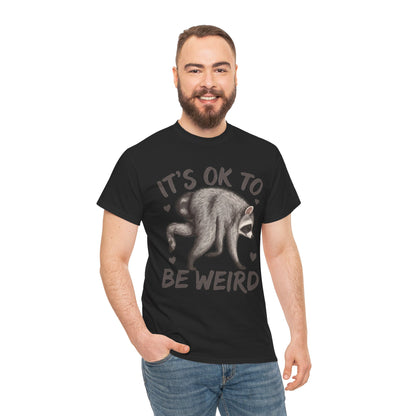 It’s OK to Be Weird Raccoon T-Shirt