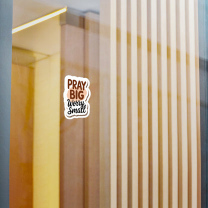 Pray Big Worry Small Vinyl Sticker