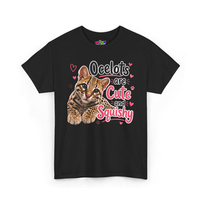 Ocelots Are Cute and Squishy T-Shirt