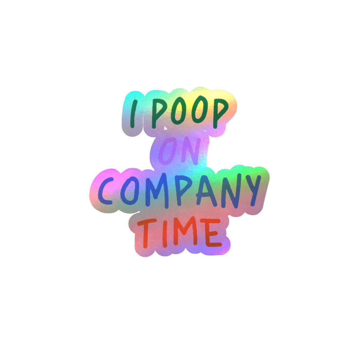 I Poop on Company Time Kiss-Cut Vinyl Sticker