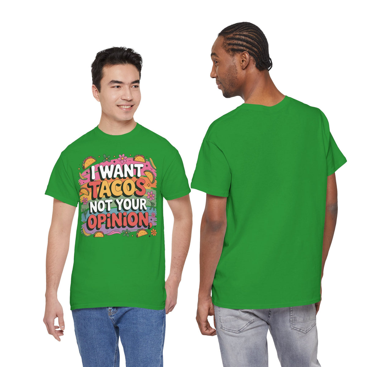 I Want Tacos Not Your Opinion T-Shirt