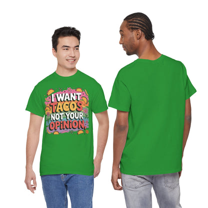 I Want Tacos Not Your Opinion T-Shirt