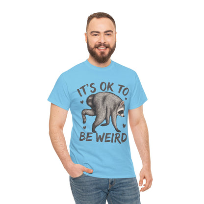 It’s OK to Be Weird Raccoon T-Shirt